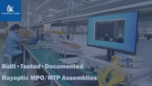 Rayoptic MPO/MTP fiber optic cable assemblies quality control testing before shipment
